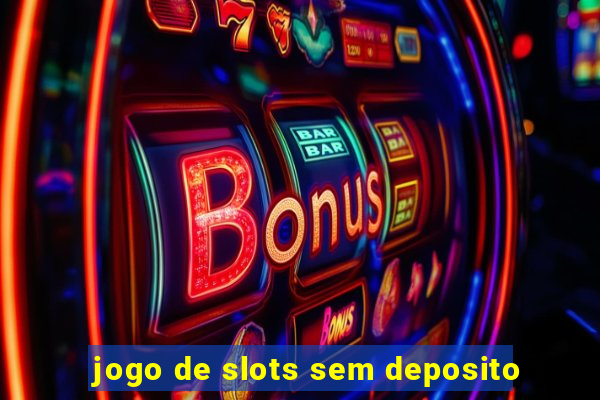 jogo de slots sem deposito