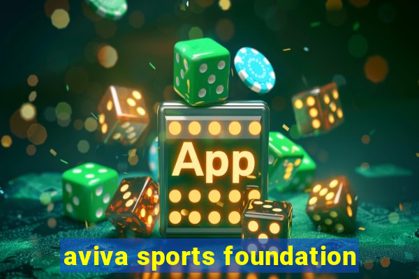 aviva sports foundation