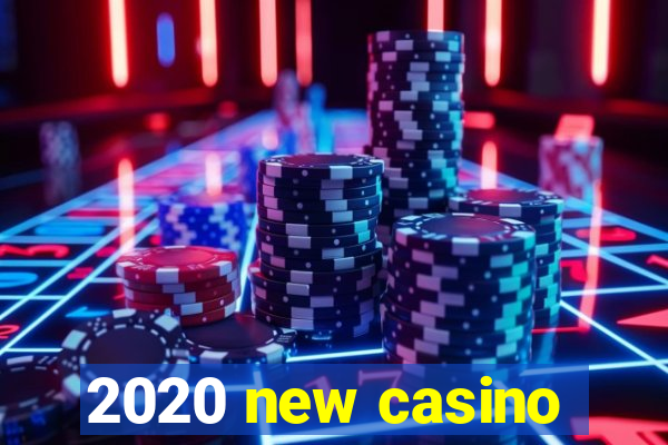 2020 new casino