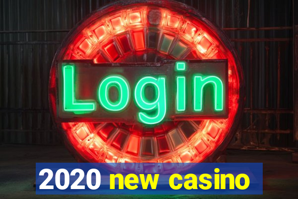 2020 new casino