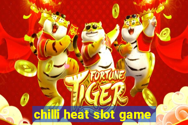 chilli heat slot game