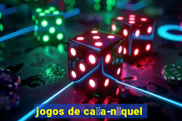 jogos de ca莽a-n铆quel