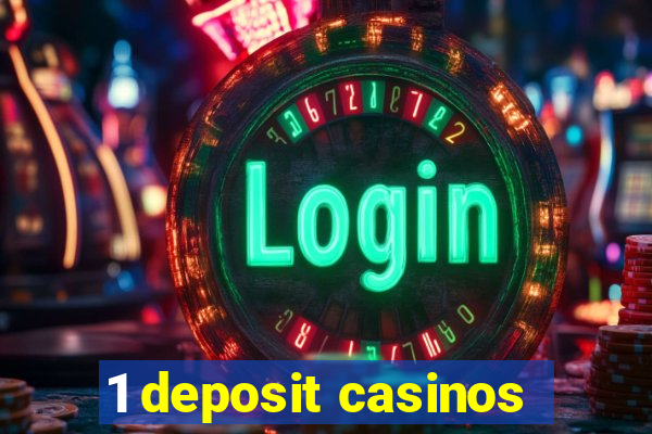 1 deposit casinos