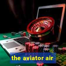 the aviator air