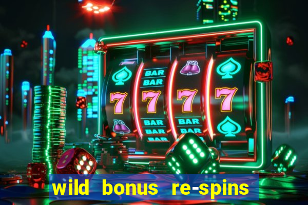 wild bonus re-spins slot free play