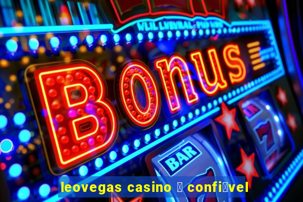 leovegas casino 茅 confi谩vel