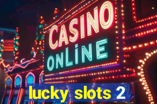 lucky slots 2