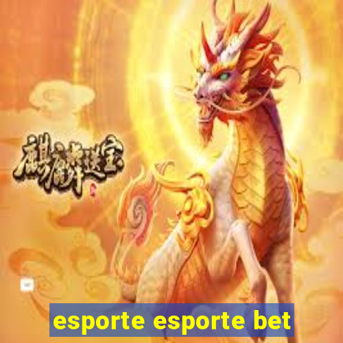 esporte esporte bet