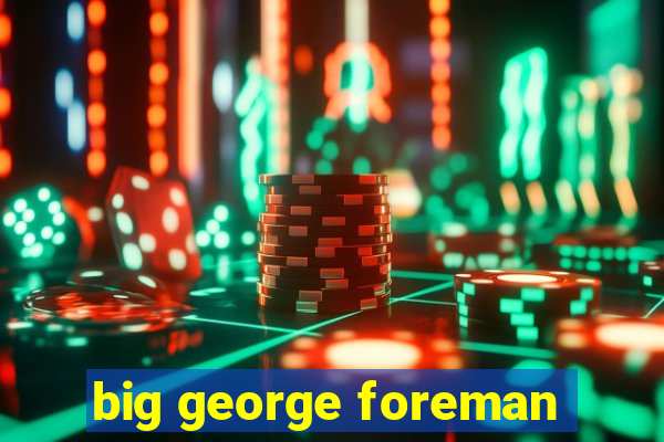 big george foreman