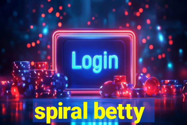 spiral betty