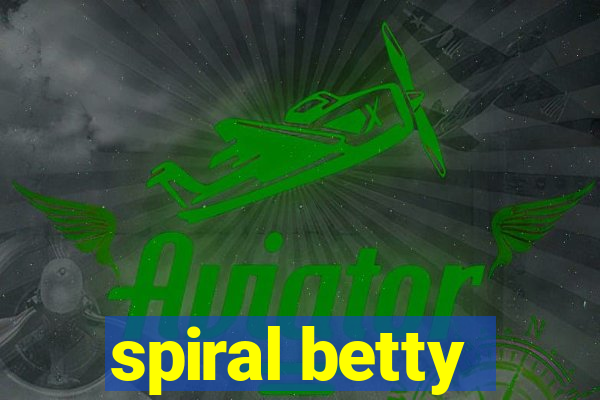 spiral betty