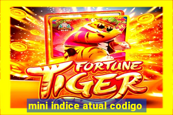 mini indice atual codigo