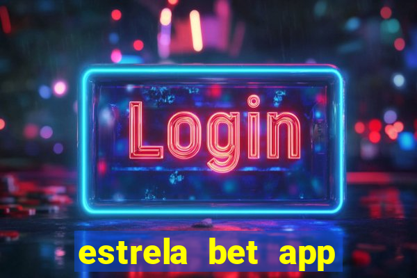 estrela bet app login entrar