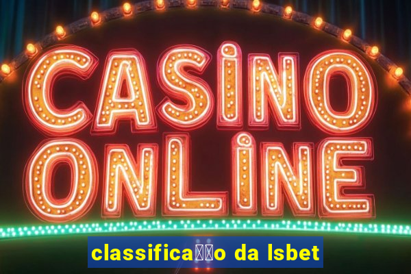 classifica莽茫o da lsbet