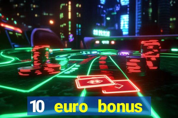 10 euro bonus online casino