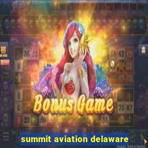 summit aviation delaware