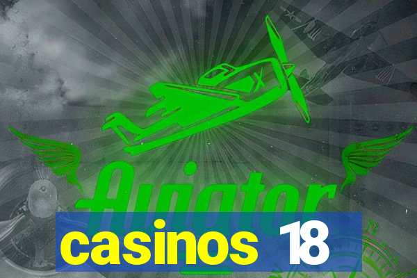 casinos 18