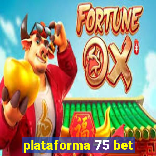 plataforma 75 bet