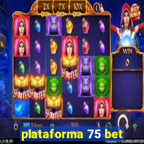 plataforma 75 bet