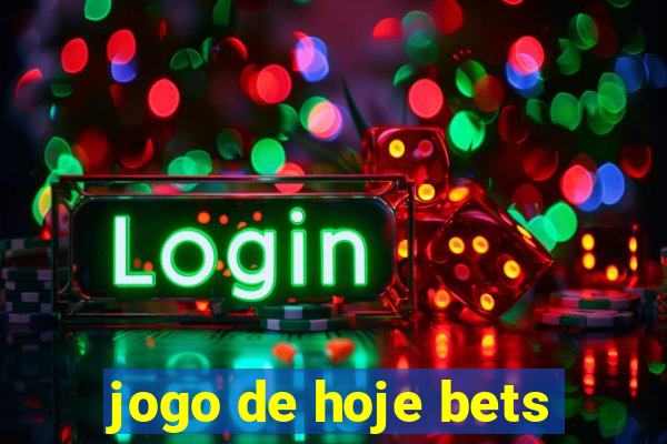 jogo de hoje bets