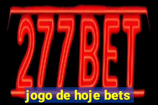 jogo de hoje bets