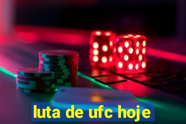 luta de ufc hoje