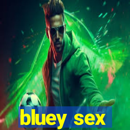 bluey sex