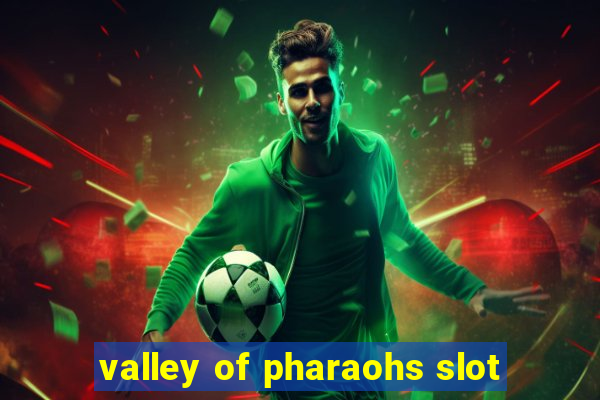 valley of pharaohs slot