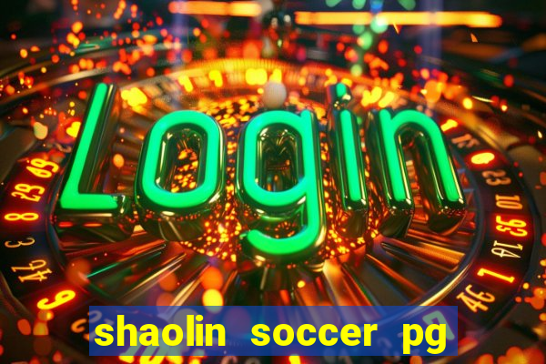 shaolin soccer pg soft demo