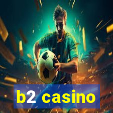 b2 casino