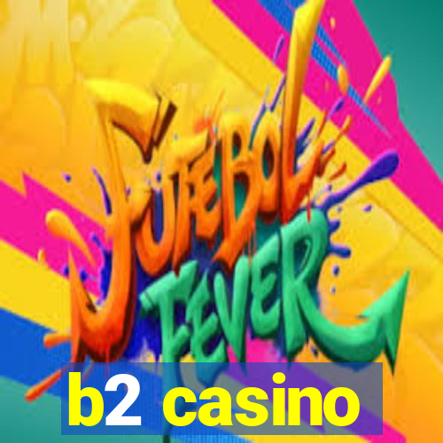 b2 casino