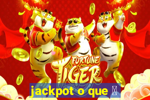 jackpot o que 茅