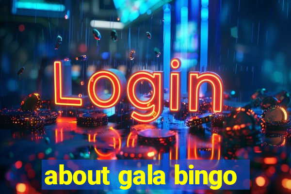 about gala bingo