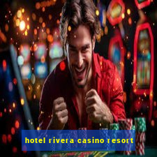 hotel rivera casino resort