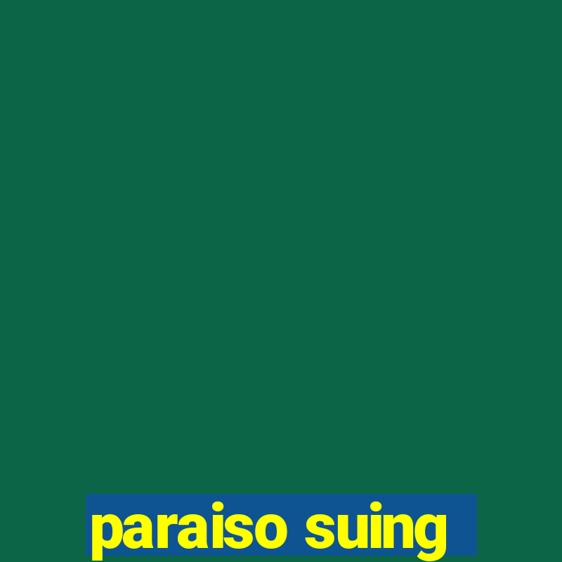 paraiso suing