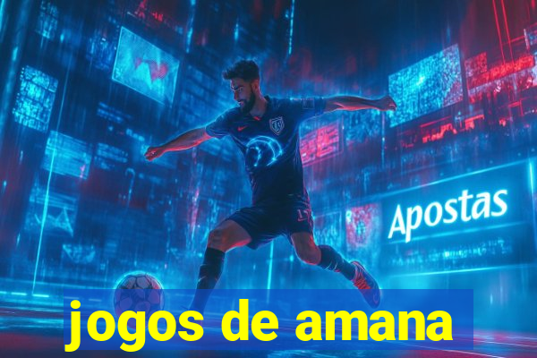 jogos de amana