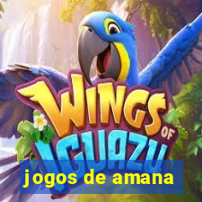 jogos de amana