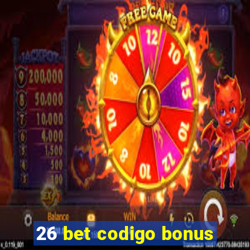 26 bet codigo bonus