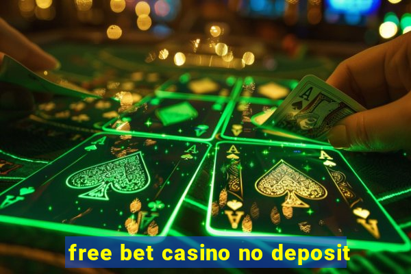 free bet casino no deposit