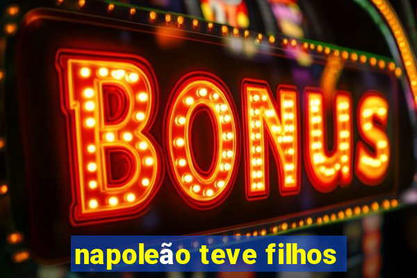 napoleão teve filhos