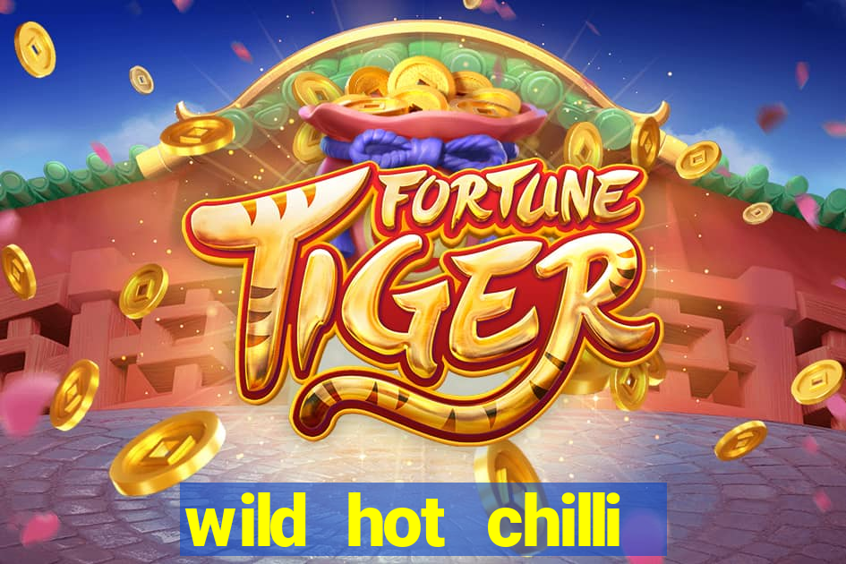 wild hot chilli reels slot