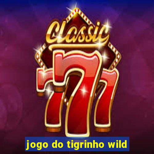 jogo do tigrinho wild