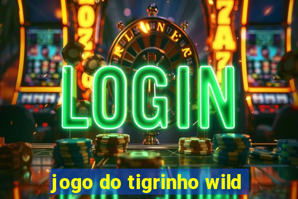 jogo do tigrinho wild