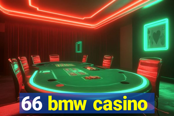 66 bmw casino