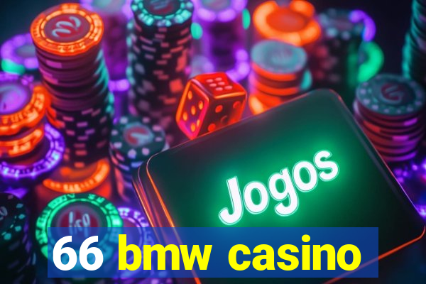 66 bmw casino