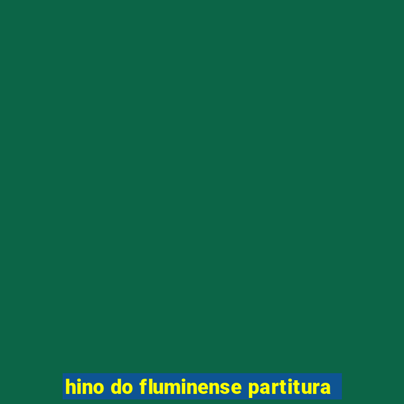 hino do fluminense partitura