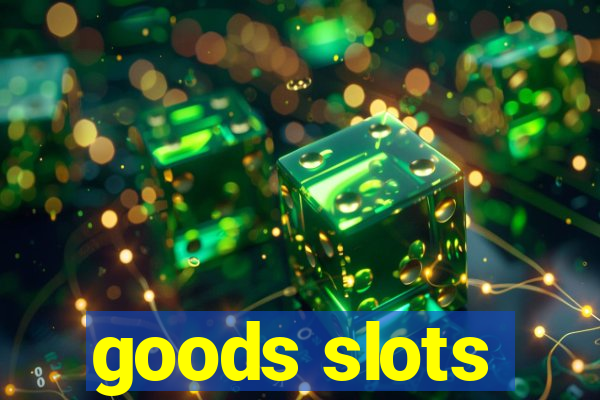 goods slots