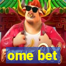 ome bet