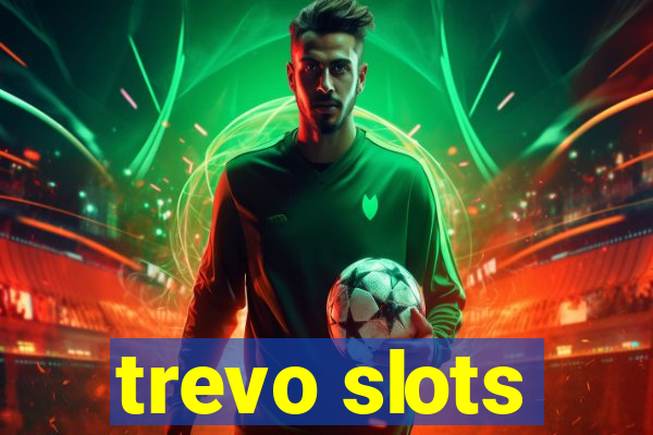 trevo slots