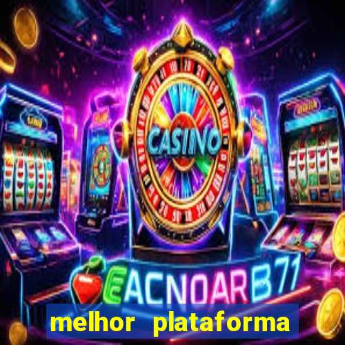 melhor plataforma para slots